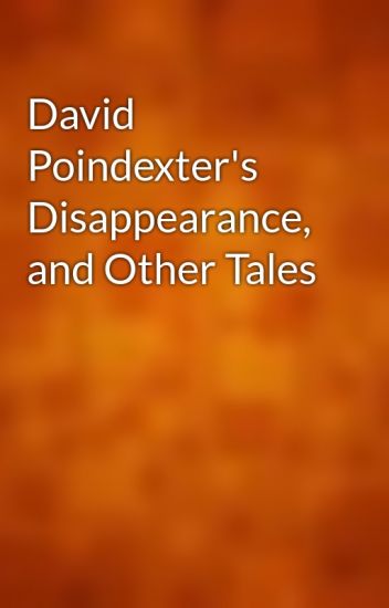 David Poindexter's Disappearance, and Other Tales